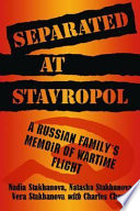 Separated at Stavropol : a Russian family's memoir of wartime flight /