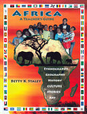 Africa : a teacher's guide : ethnography, geography, history, culture, stories, art /