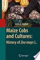 Maize cobs and cultures : history of Zea mays L. /