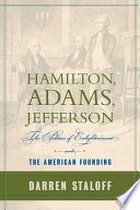 Hamilton, Adams, Jefferson : the politics of enlightenment and the American founding /
