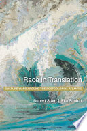Race in translation : culture wars around the postcolonial Atlantic /