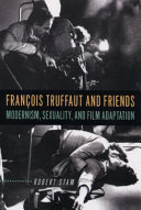 François Truffaut and friends : modernism, sexuality, and film adaptation /