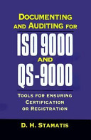 Documenting and auditing for ISO 9000 and QS-9000 : tools for ensuring certification or registration /