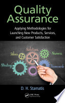 Quality assurance : applying methodologies for launching new products, services, and customer satisfaction /