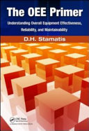 The OEE primer : understanding overall equipment effectiveness, reliability, and maintainability /