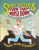 Shake, rattle & turn that noise down! : how Elvis shook up music, me, and mom /