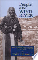 People of the Wind River : the Eastern Shoshones, 1825-1900 /