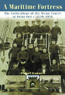 A maritime fortress : the collections of the Wynn family at Belan Fort c. 1750-1950 /