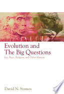 Evolution and the big questions : sex, race, religion, and other matters /