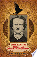 Edgar Allan Poe, Eureka, and scientific imagination /