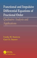 Functional and impulsive differential equations of fractional order : qualitative analysis and applications /