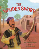 The wooden sword : a Jewish folktale from Afghanistan /