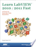 Learn LabVIEW 2010/2011 fast : a primer for automatic data acquisition /
