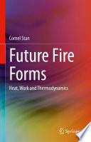 Future Fire Forms : Heat, Work and Thermodynamics /