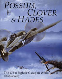 Possum, Clover & Hades : the 475th Fighter Group in World War II /