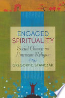 Engaged spirituality : social change and American religion /