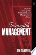 Intangible management : tools for solving the accounting and management crisis /