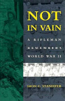 Not in vain : a rifleman remembers World War II /