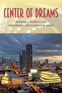 Center of dreams : building a world-class performing arts complex in Miami /