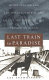 Last train to paradise : Henry Flagler and the spectacular rise and fall of the railroad that crossed an ocean /