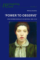 'Power to observe' : Irish women novelists in Britain, 1890-1916 /