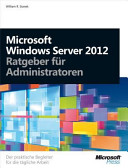 Microsoft Server 2012 : Ratgeber für Administratoren /