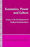 Economics, power and culture : essays in the development of radical institutionalism /