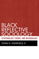 Black reflective sociology : epistemology, theory, and methodology /