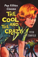 The cool and the crazy : pop fifties cinema /