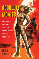 Hoodlum movies : seriality and the outlaw biker film cycle, 1966-1972 /