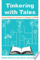 Tinkering with tales : using children's literature to engage in STEM /