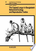 The capped langur in Bangladesh : behavioral ecology and reproductive tactics /