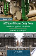 HVAC water chillers and cooling towers : fundamentals, application, and operation /
