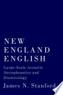 New England English : large-scale acoustic sociophonetics and dialectology /