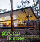 The green house : new directions in sustainable architecture /