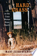 Hard grass : life on the Crazy Woman Bison Ranch /