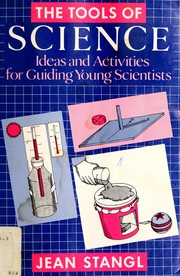 The tools of science : ideas and activities for guiding young scientists /