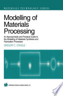 Modelling of materials processing : an approachable and practical guide /