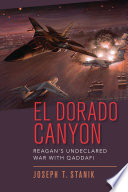 El Dorado Canyon : Reagan's undeclared war with Qaddafi /