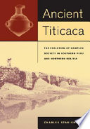 Ancient Titicaca : the evolution of complex society in southern Peru and northern Bolivia /