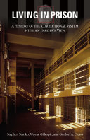 Living in prison : a history of the correctional system with an insider's view /