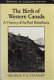 The birth of Western Canada : a history of the Riel Rebellions /