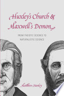 Huxley's church and Maxwell's demon : from theistic science to naturalistic science /