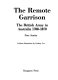 The remote garrison : the British Army in Australia, 1788-1870 /