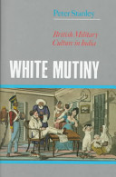 White mutiny : British millitary culture in India /