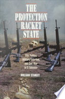 The protection racket state : elite politics, military extortion, and civil war in El Salvador /