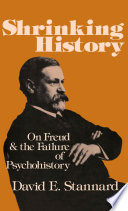 Shrinking history : on Freud and the failure of psychohistory /