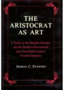 The aristocrat as art : a study of the honnete homme and the dandy in seventeenth- and nineteenth-century French literature /