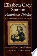 Elizabeth Cady Stanton, feminist as thinker : a reader in documents and essays /