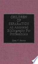 Children of separation : an annotated bibliography for professionals /